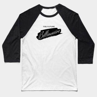 The Future Billionaire Baseball T-Shirt